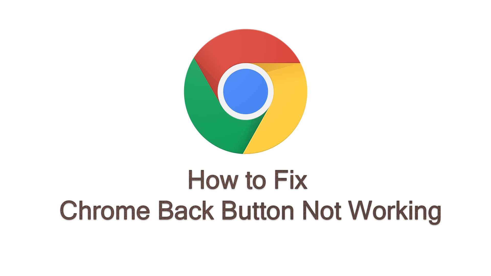 How to Fix Chrome Back Button Not Working