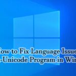 How to Fix Language Issues For Non-Unicode Programs in Windows 10
