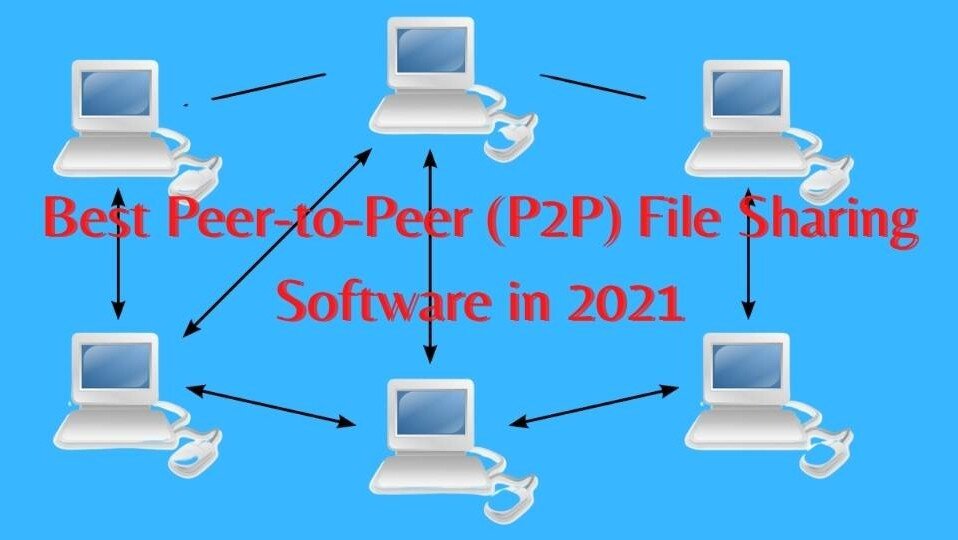 8 Best Peer-to-Peer (P2P) File Sharing Software in 2022