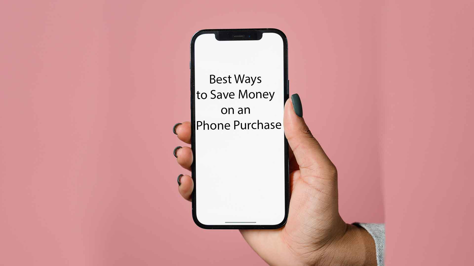 Best Ways to Save Money on an iPhone Purchase