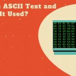 What Is ASCII Text and How Is It Used?