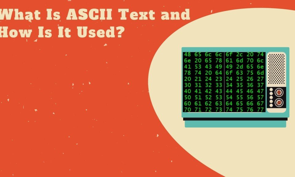 What Is ASCII Text and How Is It Used?