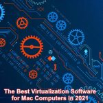 The Best Virtualization Software for Mac Computers in 2021