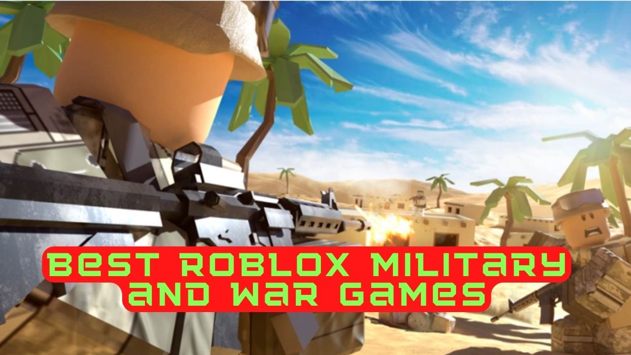 Best Roblox Military and War Games