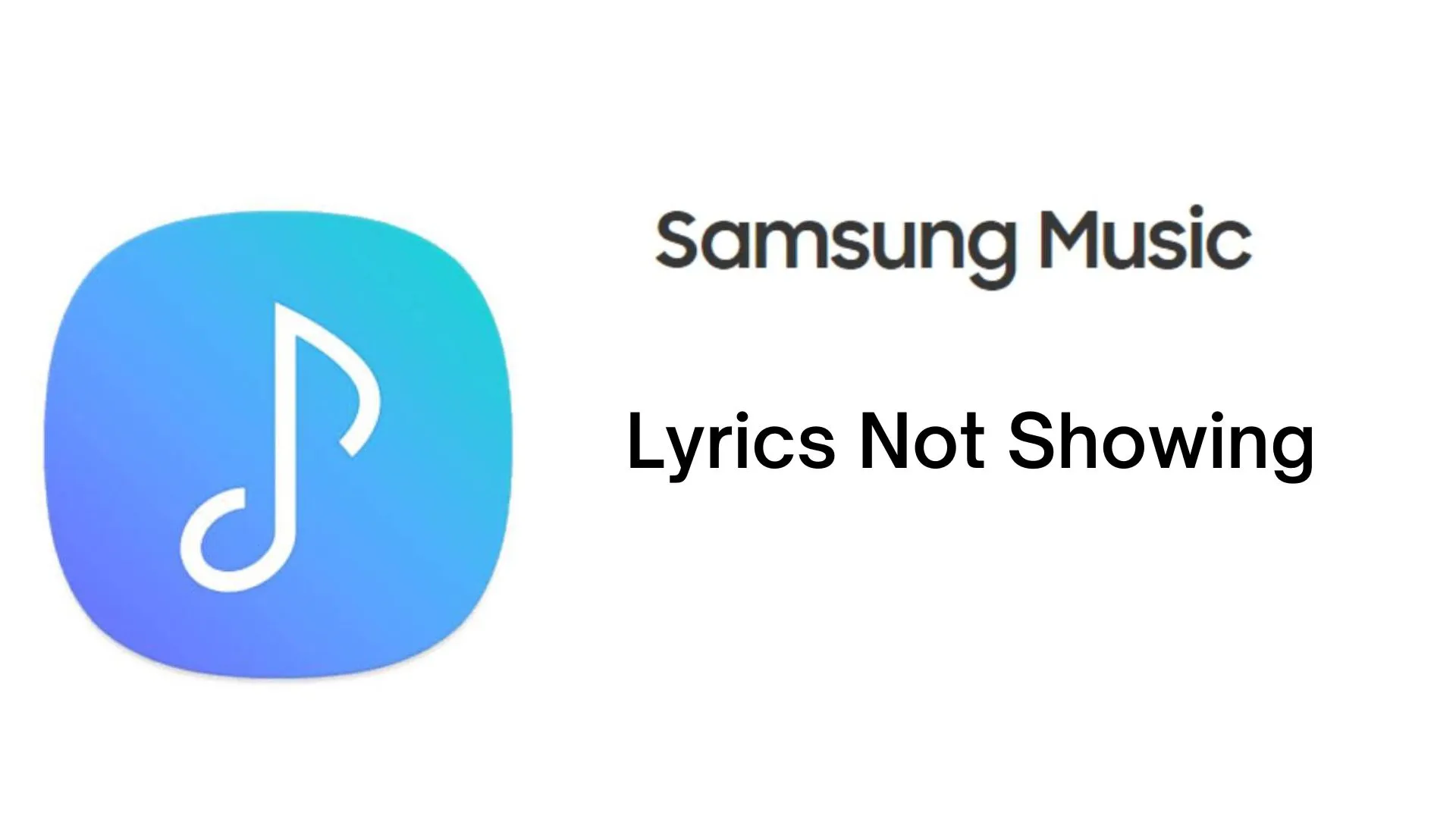 How to Fix Samsung Music Not Showing Lyrics?