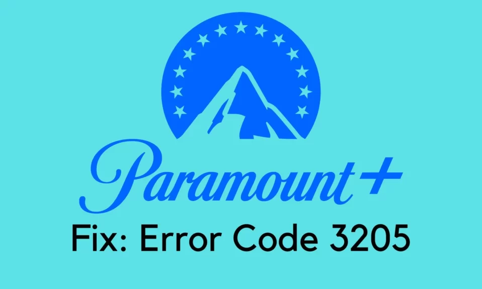 How to Fix Paramount Plus Error Code 3205?