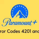 How to Fix Paramount Plus Error Codes 4201 and 1200?