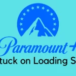 How to Fix Paramount Plus Stuck on Loading Screen?