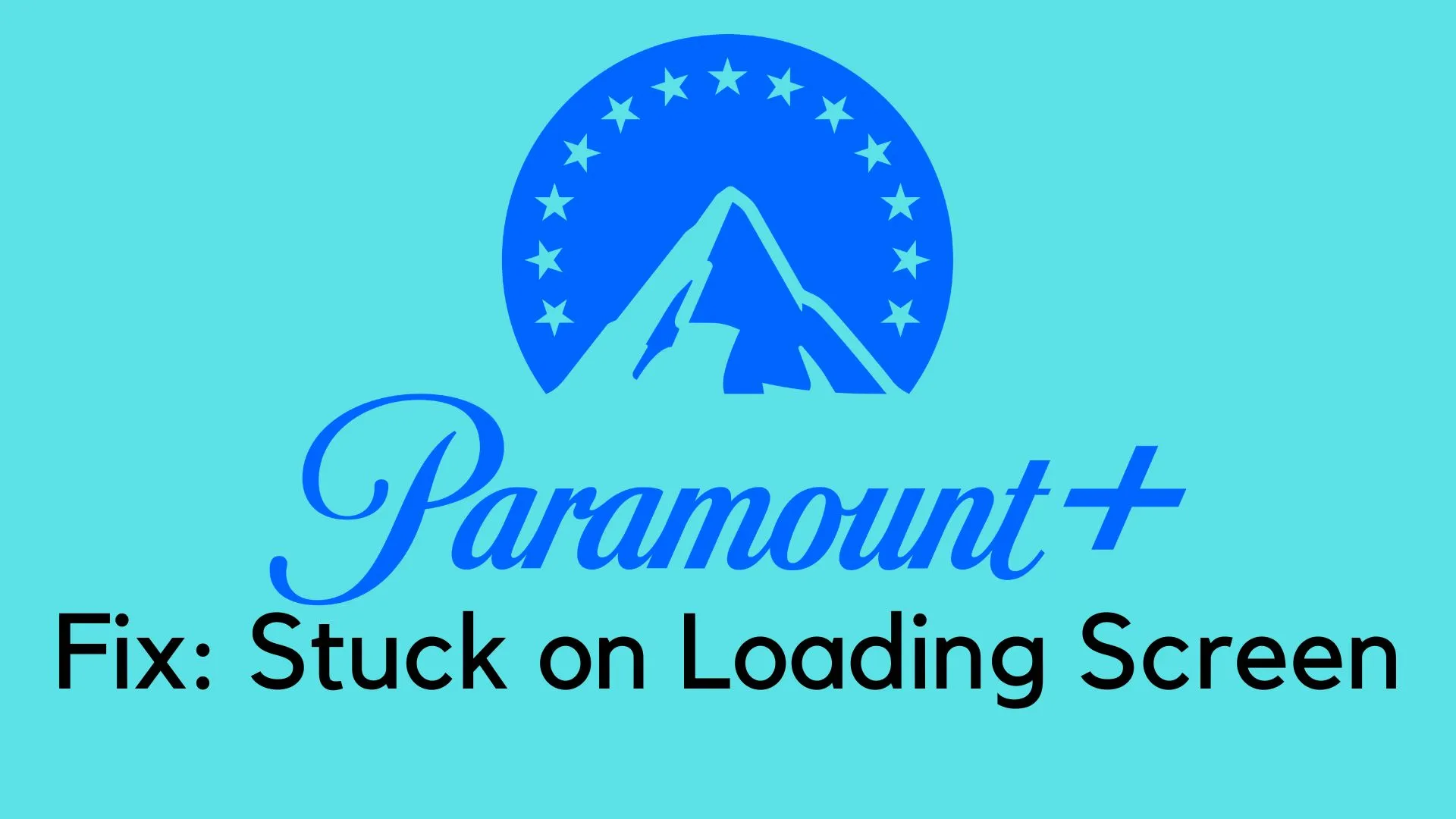 How to Fix Paramount Plus Stuck on Loading Screen?