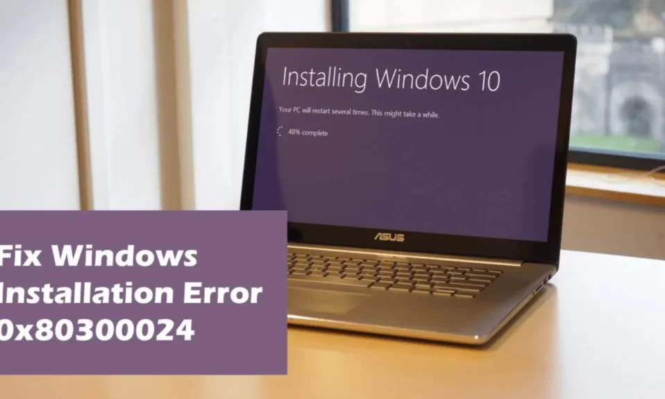 How to Fix Error Code 0x80300024 When Installing Windows