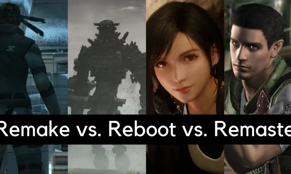 Remake vs. Reboot vs. Remaster: What’s the Difference?