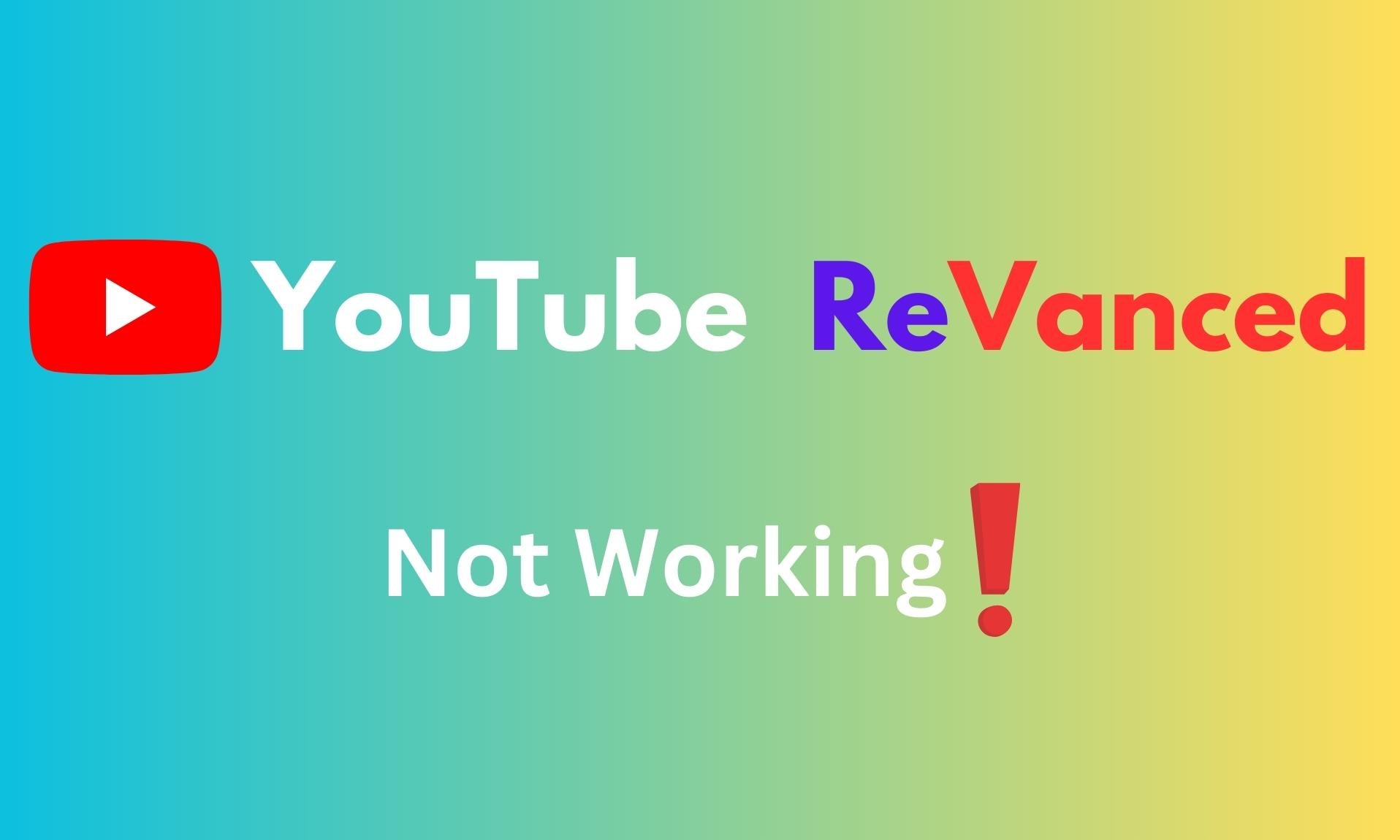 How to Fix YouTube ReVanced Not Working?